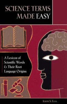 Science Terms Made Easy: A Lexicon of Scientific Words and Their Root Language Origins