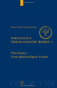 Theologische Werke 1: Vita beata - Vom seligen Leben (Paracelsus)