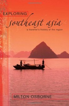 Exploring Southeast Asia: A Traveller's History of the Region