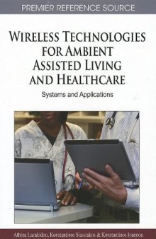 Wireless Technologies for Ambient Assisted Living and Healthcare: Systems and Applications (Premier Reference Source)  