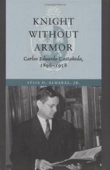 Knight without Armor: Carlos Eduardo Castañeda, 1896-1958
