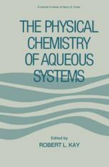 The Physical Chemistry of Aqueous System: A Symposium in Honor of Henry S. Frank on His Seventieth Birthday