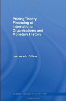 Pricing Theory, Financing of International Organisations and Monetary History (Routledge Explorations in Economic History)