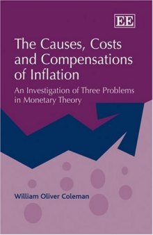 The Causes, Costs, and Compensations of Inflation: An Investigation of Three Problems in Monetary Theory