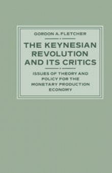 The Keynesian Revolution and its Critics: Issues of Theory and Policy for the Monetary Production Economy