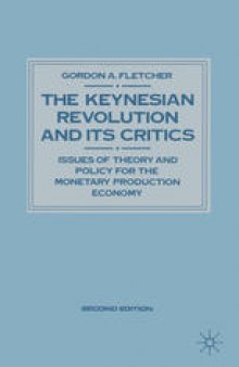 The Keynesian Revolution and its Critics: Issues of Theory and Policy for the Monetary Production Economy