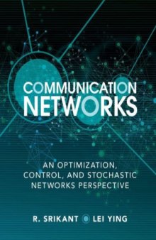 Communication Networks: An Optimization, Control and Stochastic Networks Perspective