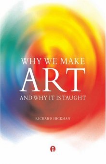 Why We Make Art: And Why It Is Taught