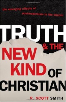 Truth and the New Kind of Christian: The Emerging Effects of Postmodernism in the Church