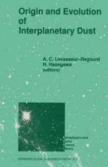 Origin and Evolution of Interplanetary Dust: Proceedings of the 126th Colloquium of the International Astronomical Union, Held in Kyoto, Japan, August 27–30, 1990