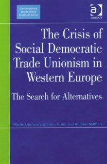 The Crisis of Social Democratic Trade Unionism in Western Europe (Contemporary Employment Relations)