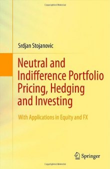 Neutral and Indifference Portfolio Pricing, Hedging and Investing: With applications in Equity and FX    