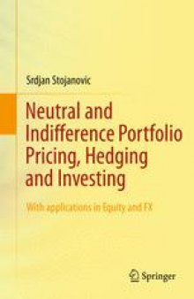 Neutral and Indifference Portfolio Pricing, Hedging and Investing: With applications in Equity and FX