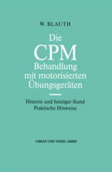 Die CPM Behandlung mit motorisierten Übungsgeräten: Historie und heutiger Stand Praktische Hinweise
