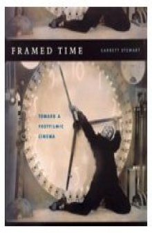 Framed Time: Toward a Postfilmic Cinema (Cinema and Modernity Series)  
