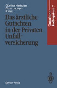 Gutachtenkolloquium 7: Das ärztliche Gutachten in der Privaten Unfallversicherung