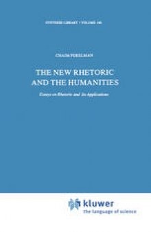 The New Rhetoric and the Humanities: Essays on Rhetoric and its Applications