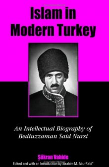 Islam In Modern Turkey: An Intellectual Biography Of Bediuzzaman Said Nursi