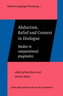 Abduction, Belief and Context in Dialogue: Studies in computational pragmatics