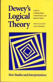 Dewey's Logical Theory: New Studies & Interpretations (The Vanderbilt Library of American Philosophy)