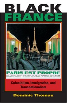 Black France: Colonialism, Immigration, And Transnationalism (African Expressive Cultures)
