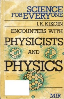 Encounters with physicists and physics (Science for Everyone)  