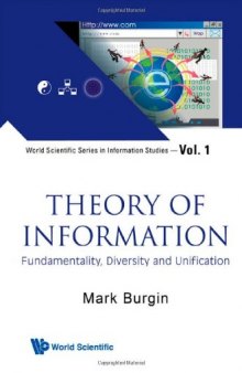 Theory of Information: Fundamentality, Diversity and Unification (World Scientific Series in Information Studies)