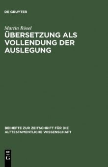 Übersetzung als Vollendung der Auslegung: Studien zur Genesis-Septuaginta