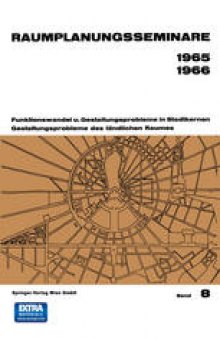 Raumplanungsseminare 1965 1966: Funktionswandel u. Gestaltungsprobleme in Stadtkernen Gestaltungsprobleme des ländlichen Raumes