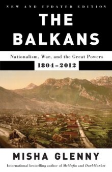 The Balkans: Nationalism, War and the Great Powers, 1804-2012
