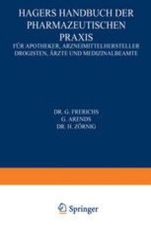 Hagers Handbuch der Pharmazeutischen Praxis: Für Apotheker, Arzneimittelhersteller Drogisten, Ärzte und Medizinalbeamte Zweiter Band