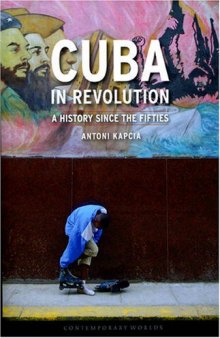 Cuba in Revolution: A History Since the Fifties 