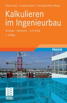 Kalkulieren im Ingenieurbau: Strategie - Kalkulation - Controlling, 2. Auflage