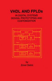 VHDL and FPLDs in Digital Systems Design, Prototyping and Customization