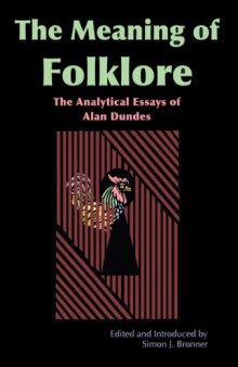 Meaning of Folklore: The Analytical Essays of Alan Dundes