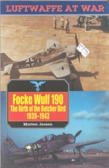 Fw-190. The Birth of the Butcher Bird 1939-43
