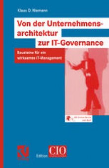 Von der Unternehmensarchitektur zur IT-Governance: Bausteine für ein wirksames IT-Management