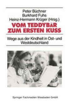 Vom Teddybär zum ersten Kuß: Wege aus der Kindheit in Ost- und Westdeutschland