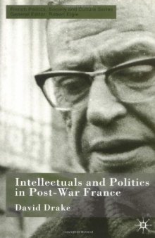 Intellectuals and Politics in Post-War France (French Politics, Society and Culture)