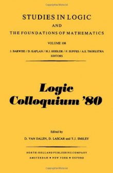 Logic colloquium '80. Papers intended for the European Summer Meeting of the Association for Symbolic Logic