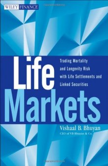 Life Markets: Trading Mortality and Longevity Risk with Life Settlements and Linked Securities (Wiley Finance)