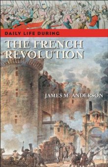 Daily Life during the French Revolution (The Greenwood Press Daily Life Through History Series)