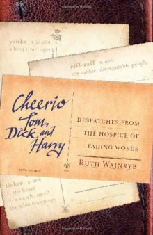 Cheerio Tom, Dick and Harry: Despatches from the Hospice of Fading Words