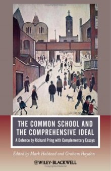 The Common School and the Comprehensive Ideal: A Defence by Richard Pring with Complementary Essays