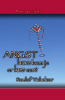 Angst: hoe kom je er los van?