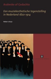 Arabeske of gedachte : een muziekesthetische tegenstelling in Nederland 1820-1914
