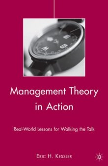 Management Theory in Action: Real-World Lessons for Walking the Talk