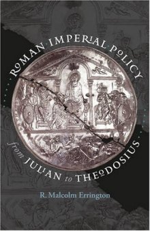 Roman Imperial Policy from Julian to Theodosius (Studies in the History of Greece and Rome)