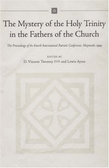 The Mystery of the Holy Trinity in the Fathers of the Church: The Proceedings of the Fourht Patristic Conference, Maynooth, 1999 (Irish Theological Quarterly Monograph)