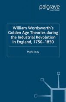 William Wordsworth’s Golden Age Theories during the Industrial Revolution in England, 1750–1850